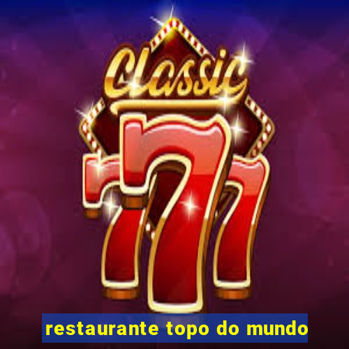 restaurante topo do mundo